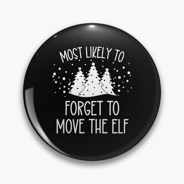Item preview, Most Likely To Forget to Move the Elf designed and sold by JamesDriggers.