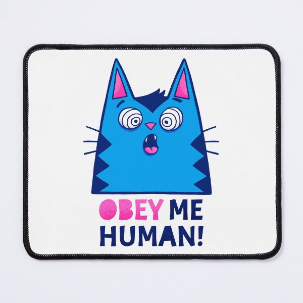 Item preview, Obey Me Human - Cat Attitude designed and sold by monkeysoup.