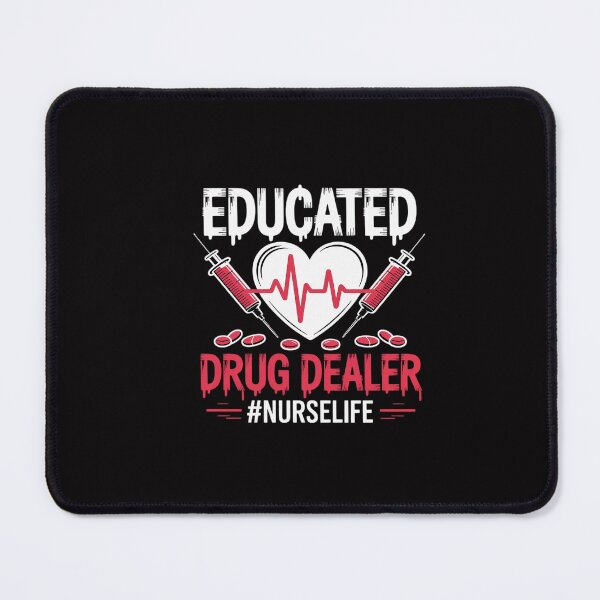Item preview, Educated Drug Dealer Nurse Life Nursing designed and sold by GalaFunny.