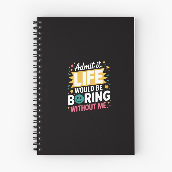 Item preview, Admit It. Life Would Be Boring Without Me designed and sold by GalaFunny.
