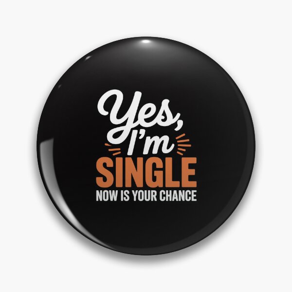 Item preview, Yes I'm Single Now Is Your Chance Life Quotes Sarcasm designed and sold by GalaFunny.