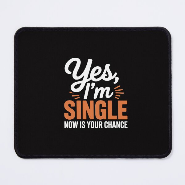 Item preview, Yes I'm Single Now Is Your Chance Life Quotes Sarcasm designed and sold by GalaFunny.