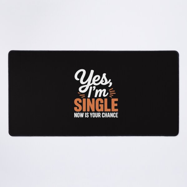 Item preview, Yes I'm Single Now Is Your Chance Life Quotes Sarcasm designed and sold by GalaFunny.