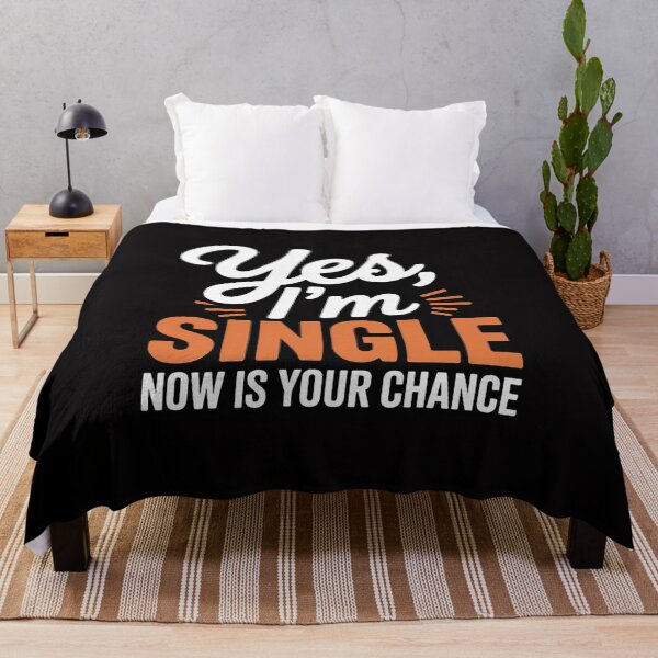 Item preview, Yes I'm Single Now Is Your Chance Life Quotes Sarcasm designed and sold by GalaFunny.