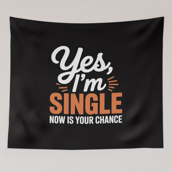 Item preview, Yes I'm Single Now Is Your Chance Life Quotes Sarcasm designed and sold by GalaFunny.