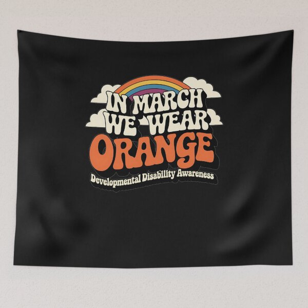 Item preview, In March We Wear Orange - Developmental Disability Awareness designed and sold by AvagondaMind.