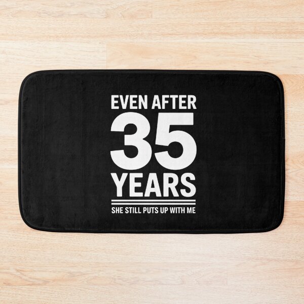Item preview, Even After 35 Years She Still Puts Up With Me designed and sold by TiredPack.