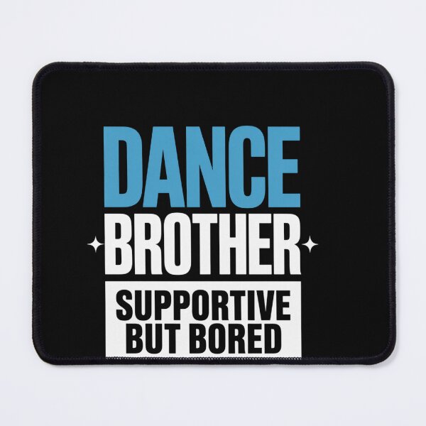 Item preview, Dance Brother Supportive But Bored Funny Dance Sister designed and sold by ReadySide.
