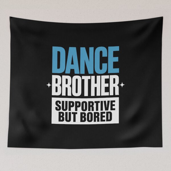 Item preview, Dance Brother Supportive But Bored Funny Dance Sister designed and sold by ReadySide.
