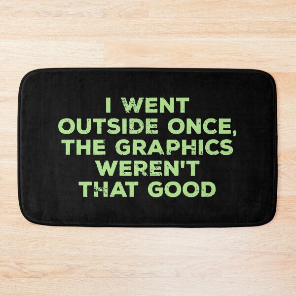 Item preview, I Went Outside Once, Graphics Weren't That Good - Funny Gamers designed and sold by kalyaidriza.