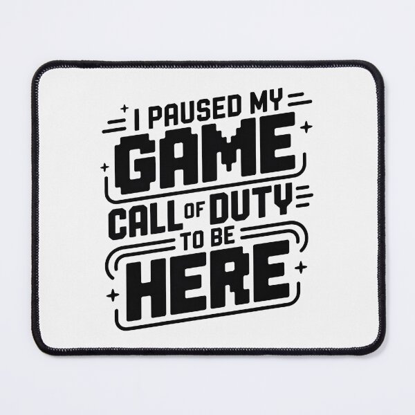 Item preview, I Paused My Game To Be Here 2025, I Paused My Call Of Duty Game To Be Here designed and sold by graphic-genie.