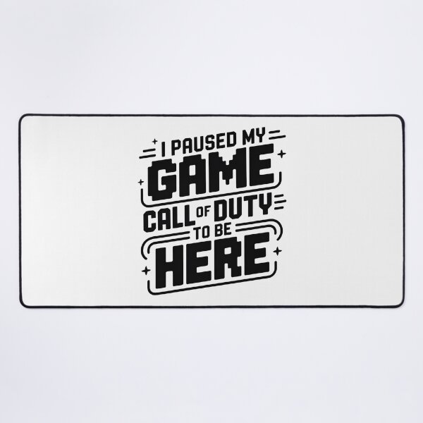Item preview, I Paused My Game To Be Here 2025, I Paused My Call Of Duty Game To Be Here designed and sold by graphic-genie.