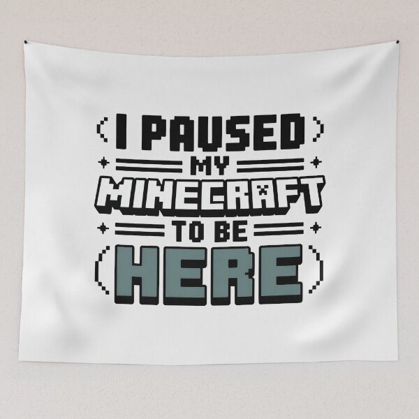 Item preview, I Paused My Game To Be Here 2025, I Paused My Minecraft To Be Here designed and sold by graphic-genie.