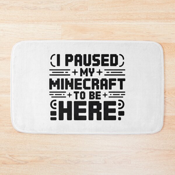 Item preview, I Paused My Game To Be Here 2025, I Paused My Minecraft To Be Here designed and sold by graphic-genie.