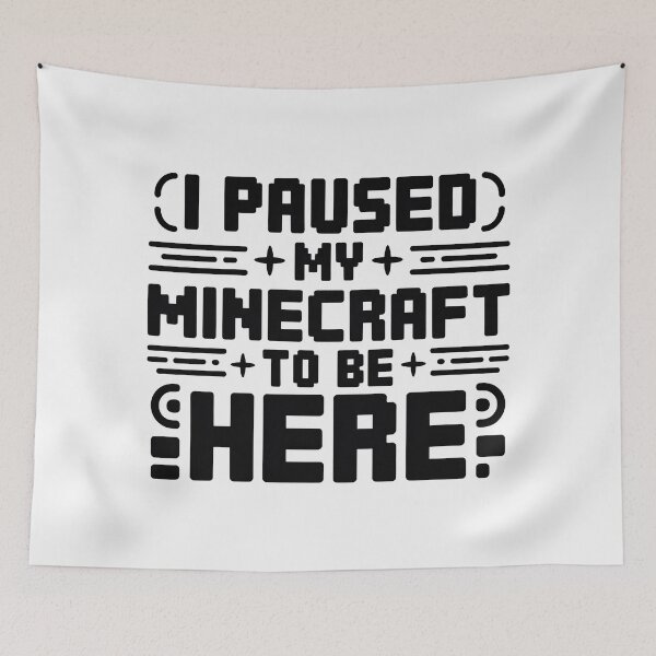 Item preview, I Paused My Game To Be Here 2025, I Paused My Minecraft To Be Here designed and sold by graphic-genie.