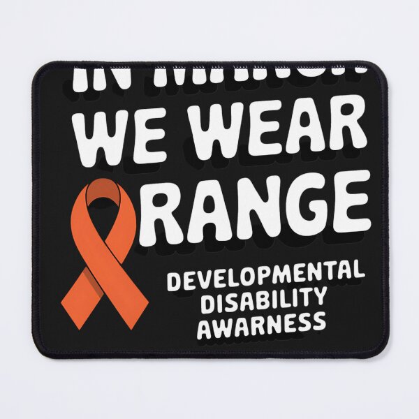 Item preview, In March We Wear Orange Developmental Disability Awareness 4 designed and sold by AvagondaMind.