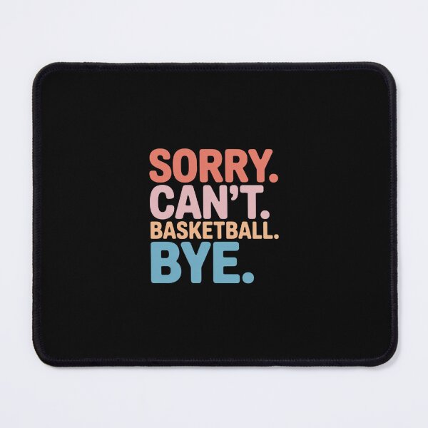 Item preview, Sorry Can't Basketball Bye,Basketball Player Sayings designed and sold by RustsyMin.
