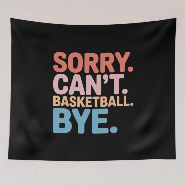 Item preview, Sorry Can't Basketball Bye,Basketball Player Sayings designed and sold by RustsyMin.