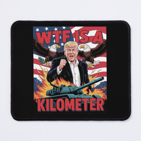 Item preview, WTF Is A Kilometer Donald Trump Funny Trump Supporters designed and sold by GamtosMintys.