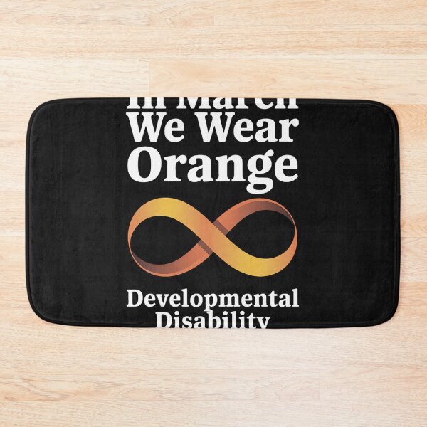 Item preview, In March We Wear Orange, Developmental Disability Awareness designed and sold by AvagondaMind.