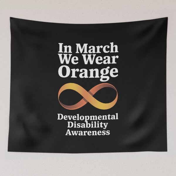 Item preview, In March We Wear Orange, Developmental Disability Awareness designed and sold by AvagondaMind.