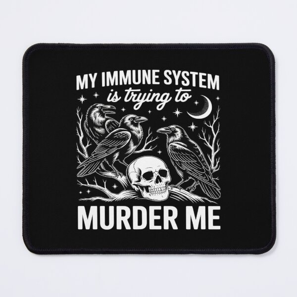 Item preview, My Immune System Is Trying To Murder Me Crow designed and sold by HardcoreTour.