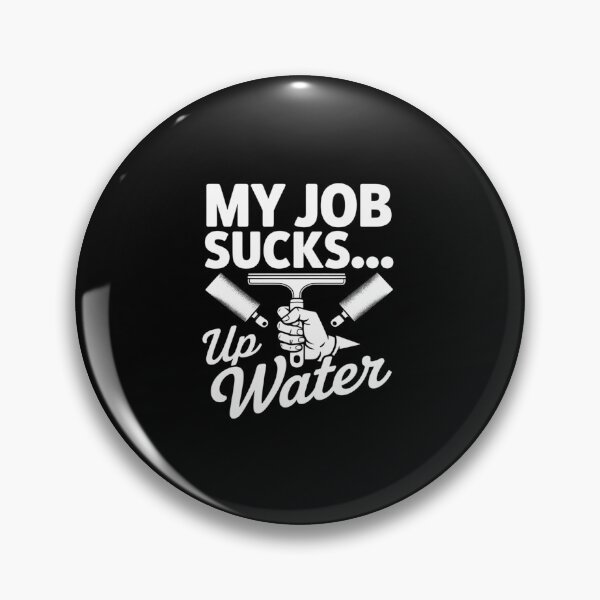 Item preview, My Job Sucks... up Water - Professional Window Cleaner designed and sold by HardcoreTour.