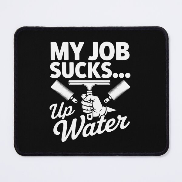 Item preview, My Job Sucks... up Water - Professional Window Cleaner designed and sold by HardcoreTour.