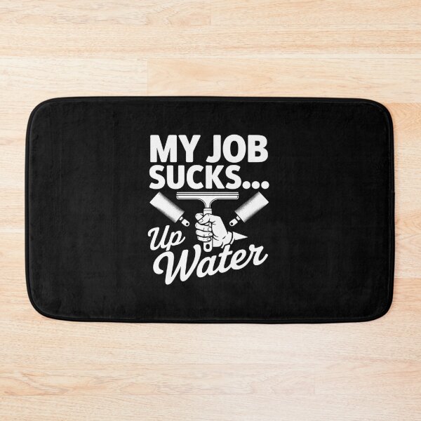 Item preview, My Job Sucks... up Water - Professional Window Cleaner designed and sold by HardcoreTour.