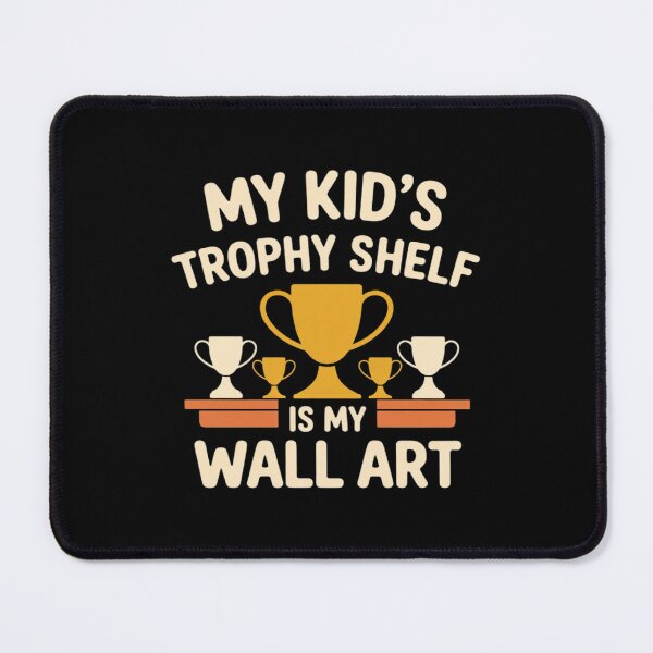 Item preview, My Kid's Trophy Shelf is My Wall Art Sports Parent Novelty designed and sold by HardcoreTour.
