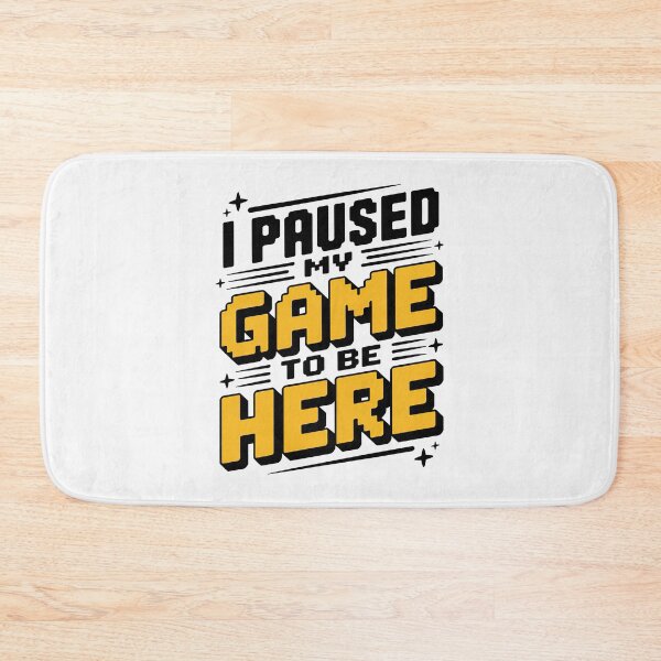 Item preview, I Paused My Game To Be Here 2025, I Paused My Game To Be Here designed and sold by graphic-genie.