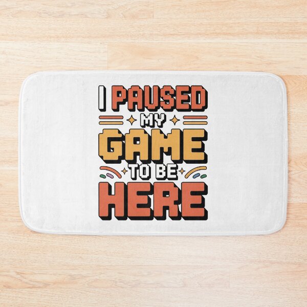 Item preview, I Paused My Game To Be Here 2025, I Paused My Game To Be Here designed and sold by graphic-genie.