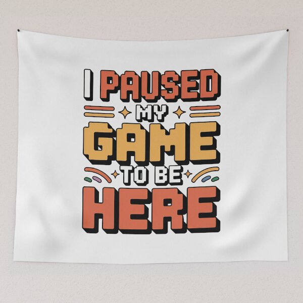 Item preview, I Paused My Game To Be Here 2025, I Paused My Game To Be Here designed and sold by graphic-genie.