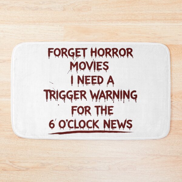 Item preview, Forget Horror Movies I Need A Trigger Warning For The 6 O'clock News  designed and sold by Megaera8.