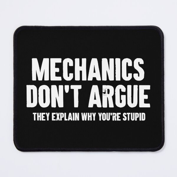 Item preview, Mechanics don't argue, They explain why you're stupid designed and sold by karnikavoriz.