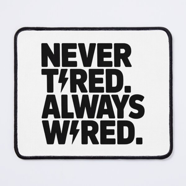Item preview, Never Tired Always Wired – Energy Fashion Lifestyle Design ADHD designed and sold by janbo93.