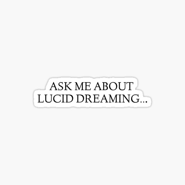 Ask me about Lucid Dreaming... Sticker