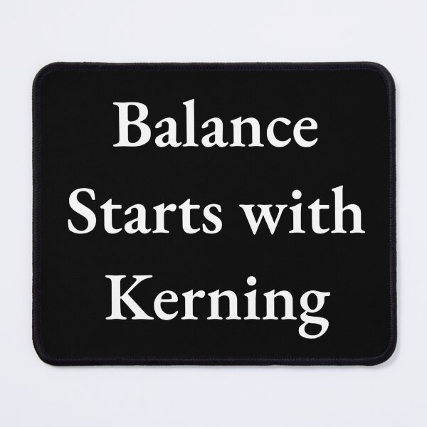 Item preview, Balance Starts with Kerning – Designer Humor Minimalist Shirt designed and sold by LoveNLaughterCo.