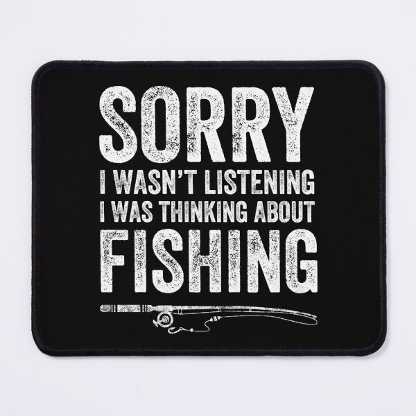 Item preview, Sorry I Wasn't Listening I Was Thinking About Fishing designed and sold by EileenDeana.