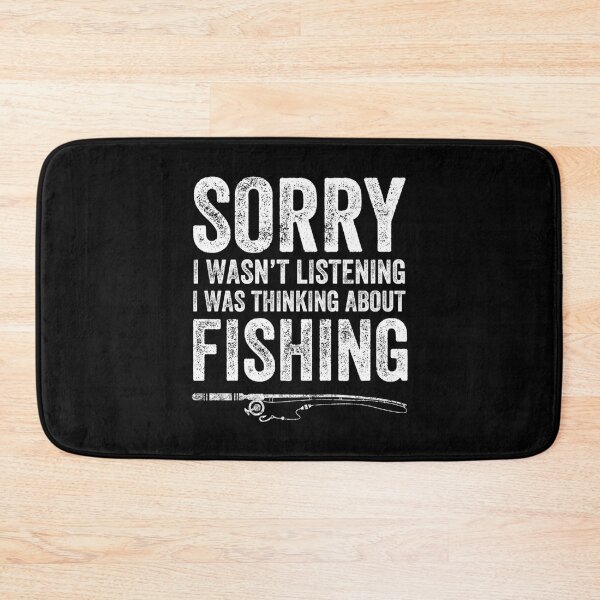 Item preview, Sorry I Wasn't Listening I Was Thinking About Fishing designed and sold by EileenDeana.
