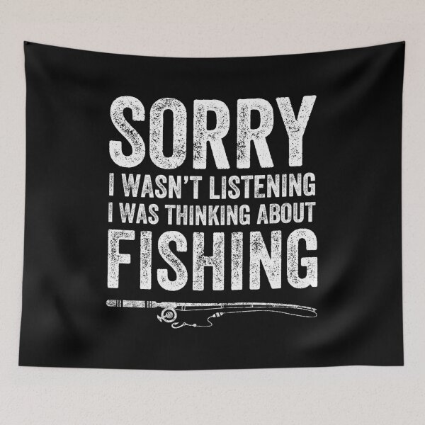 Item preview, Sorry I Wasn't Listening I Was Thinking About Fishing designed and sold by EileenDeana.