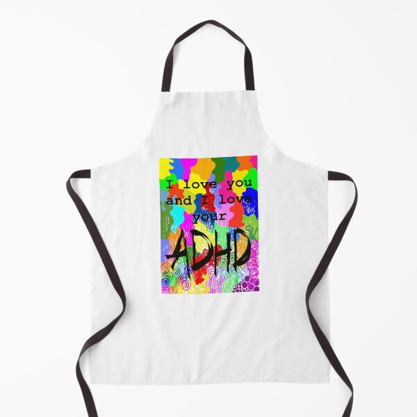 Item preview, I love you and I love your ADHD designed and sold by Iwearthecheeseitdoesnotwearme.