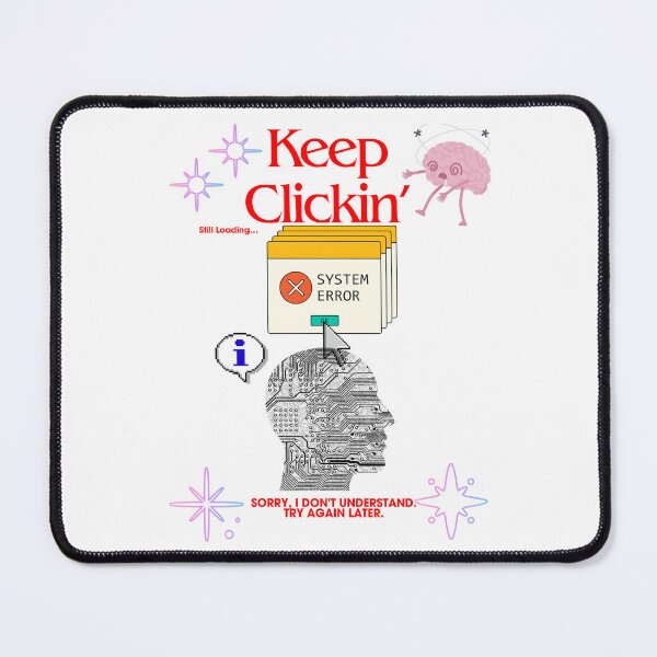Item preview,  "Keep Clickin'" Still Loading System Error Art designed and sold by MusikalTales.