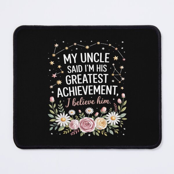Item preview, My Uncle Said I'm His Greatest Achievement I Believe Him designed and sold by velltoons.