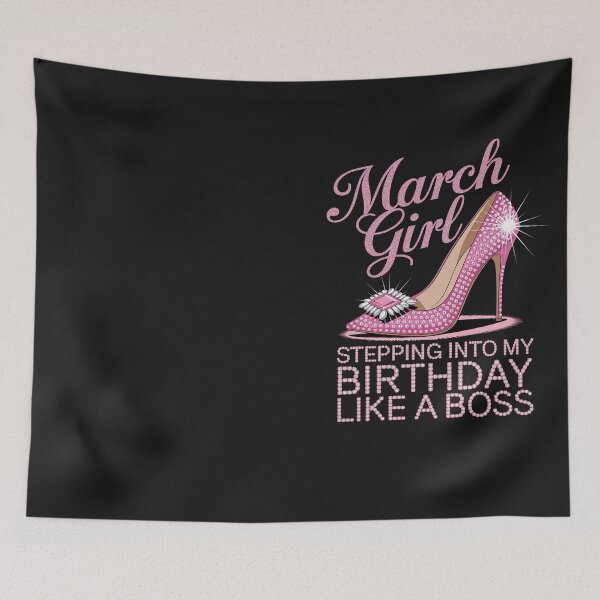 Item preview, March Girl Stepping Into My Birthday Like A Boss B-Day Party designed and sold by Hofersofer.