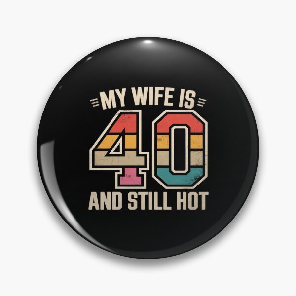Item preview, My Wife is 40 and Still Hot 40th Birthday Wife designed and sold by JaskconLIfe23.