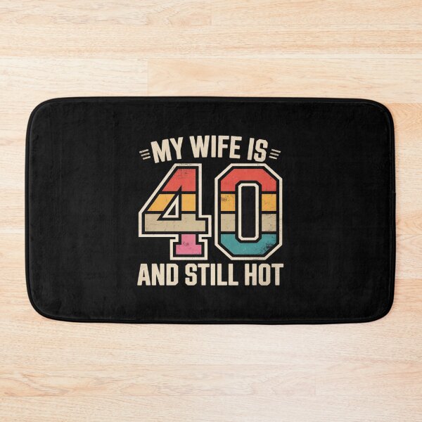 Item preview, My Wife is 40 and Still Hot 40th Birthday Wife designed and sold by JaskconLIfe23.