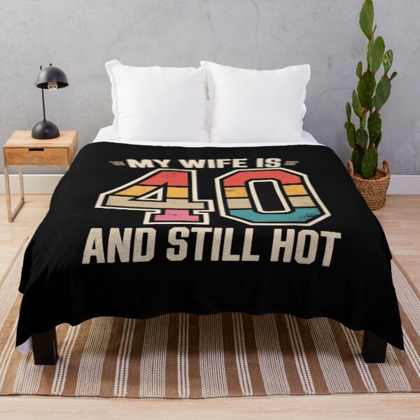 Item preview, My Wife is 40 and Still Hot 40th Birthday Wife designed and sold by JaskconLIfe23.