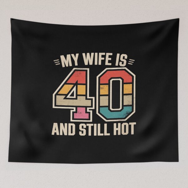 Item preview, My Wife is 40 and Still Hot 40th Birthday Wife designed and sold by JaskconLIfe23.