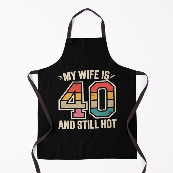 Item preview, My Wife is 40 and Still Hot 40th Birthday Wife designed and sold by JaskconLIfe23.
